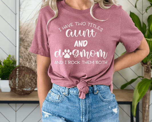 Aunt and Dog Mom Shirt - BentleyBlueCo