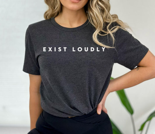 Exist Loudly Shirt - BentleyBlueCo