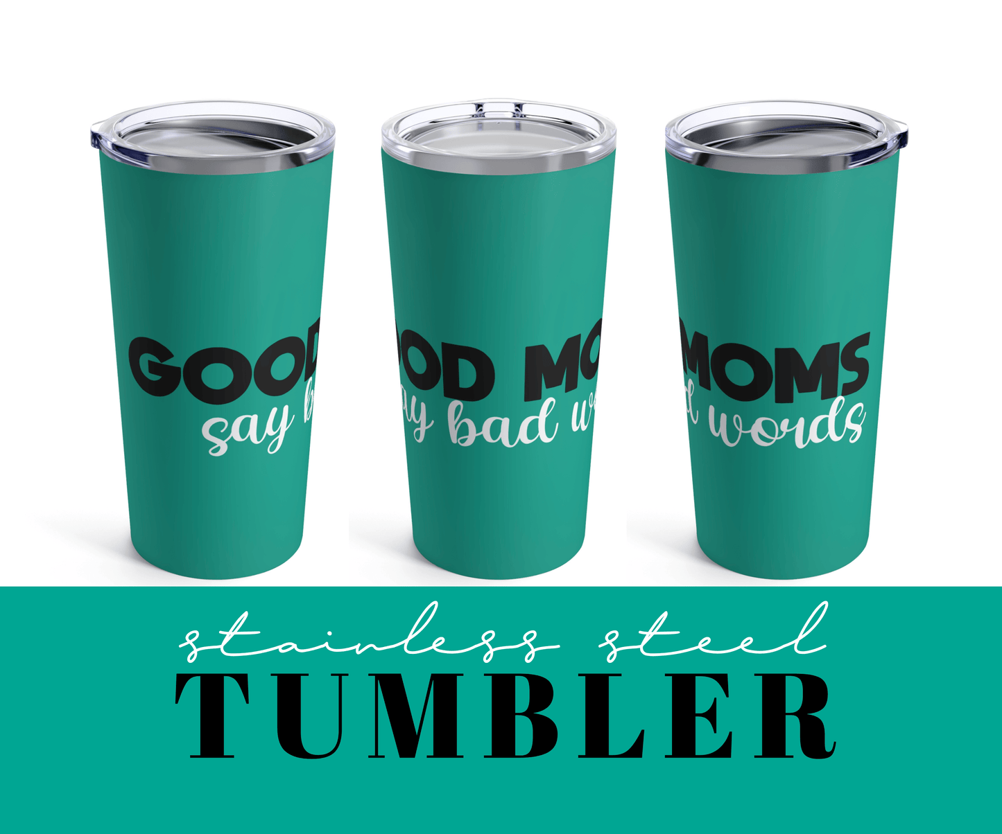 Good Moms Say Bad Words Tumbler - BentleyBlueCo