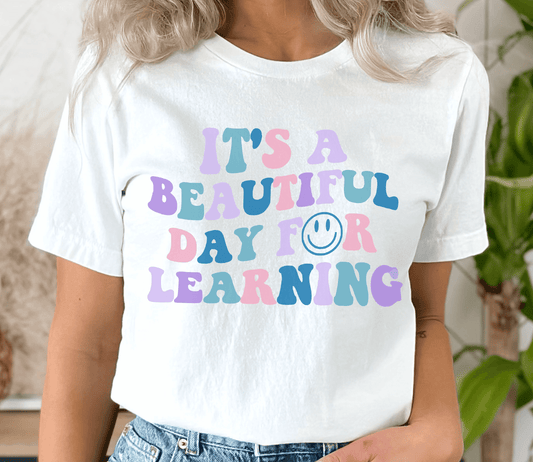 It's A Beautiful Day for Learning T-shirt - BentleyBlueCo
