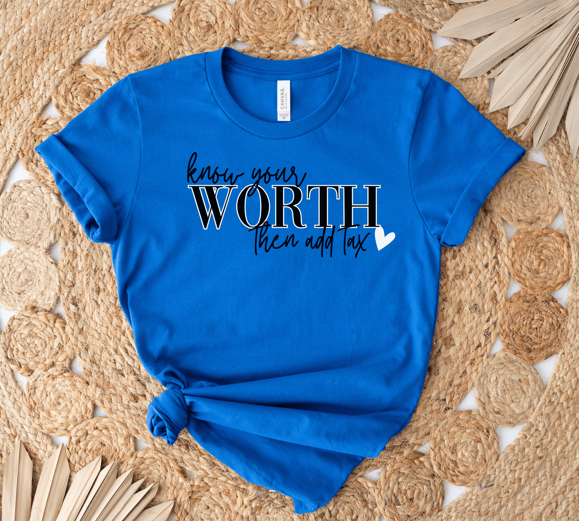Know Your Worth Then Add Tax Shirt - BentleyBlueCo