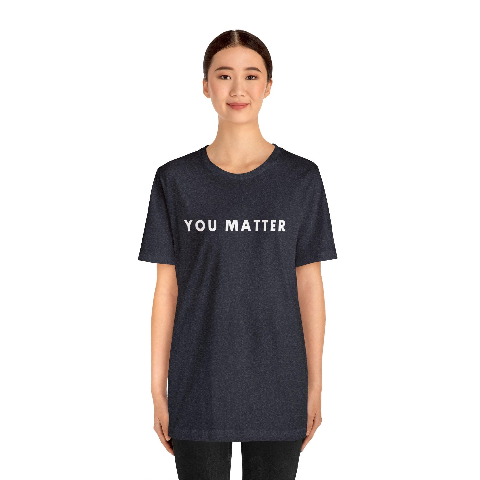 You Matter T-Shirt - BentleyBlueCo