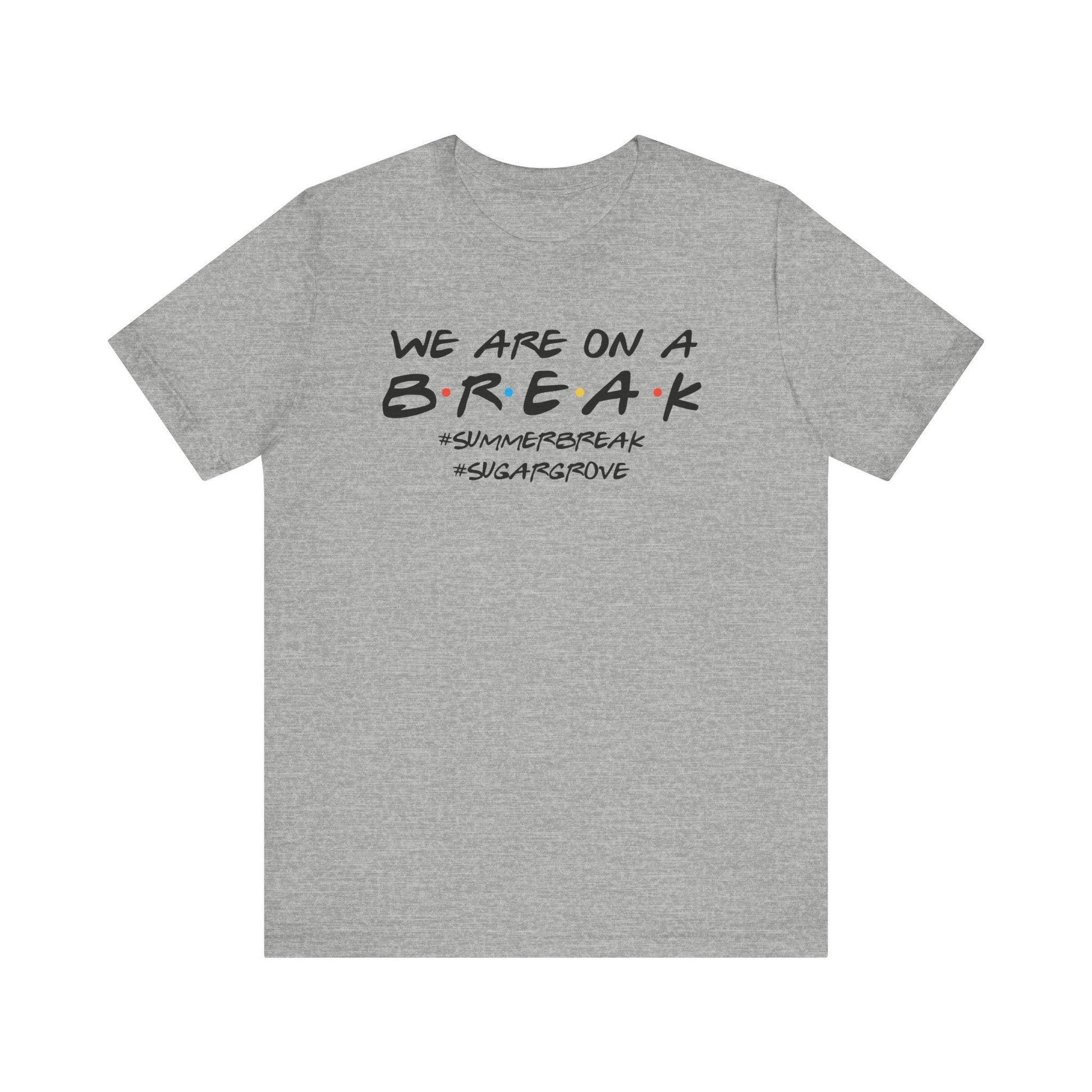 We are on a Break - Sugar Grove Elementary T-shirt - BentleyBlueCo