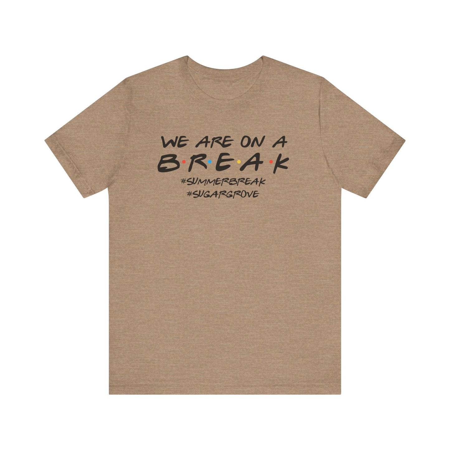 We are on a Break - Sugar Grove Elementary T-shirt - BentleyBlueCo