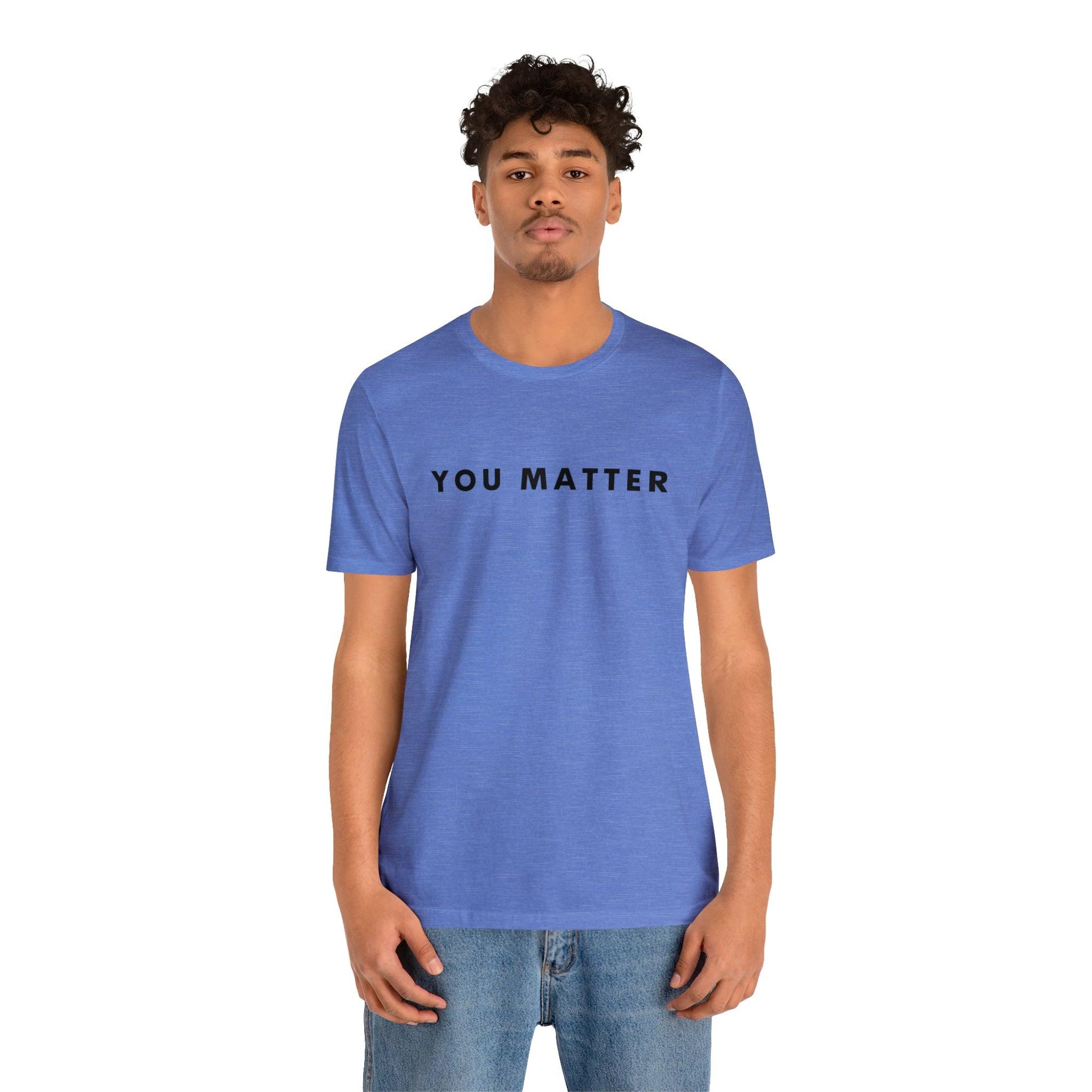 You Matter T-Shirt - BentleyBlueCo