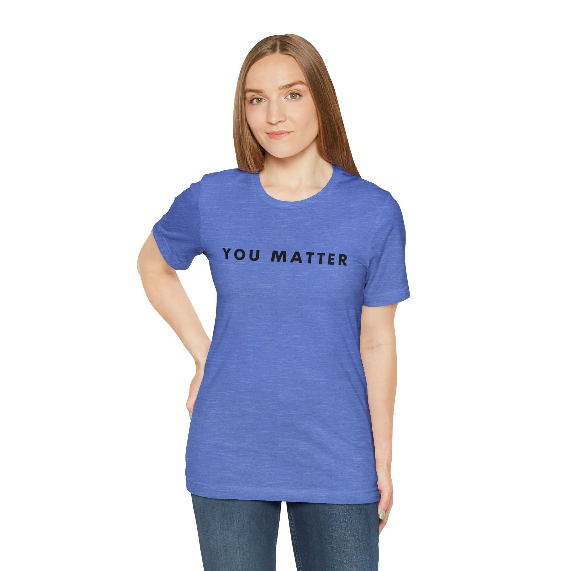 You Matter T-Shirt - BentleyBlueCo