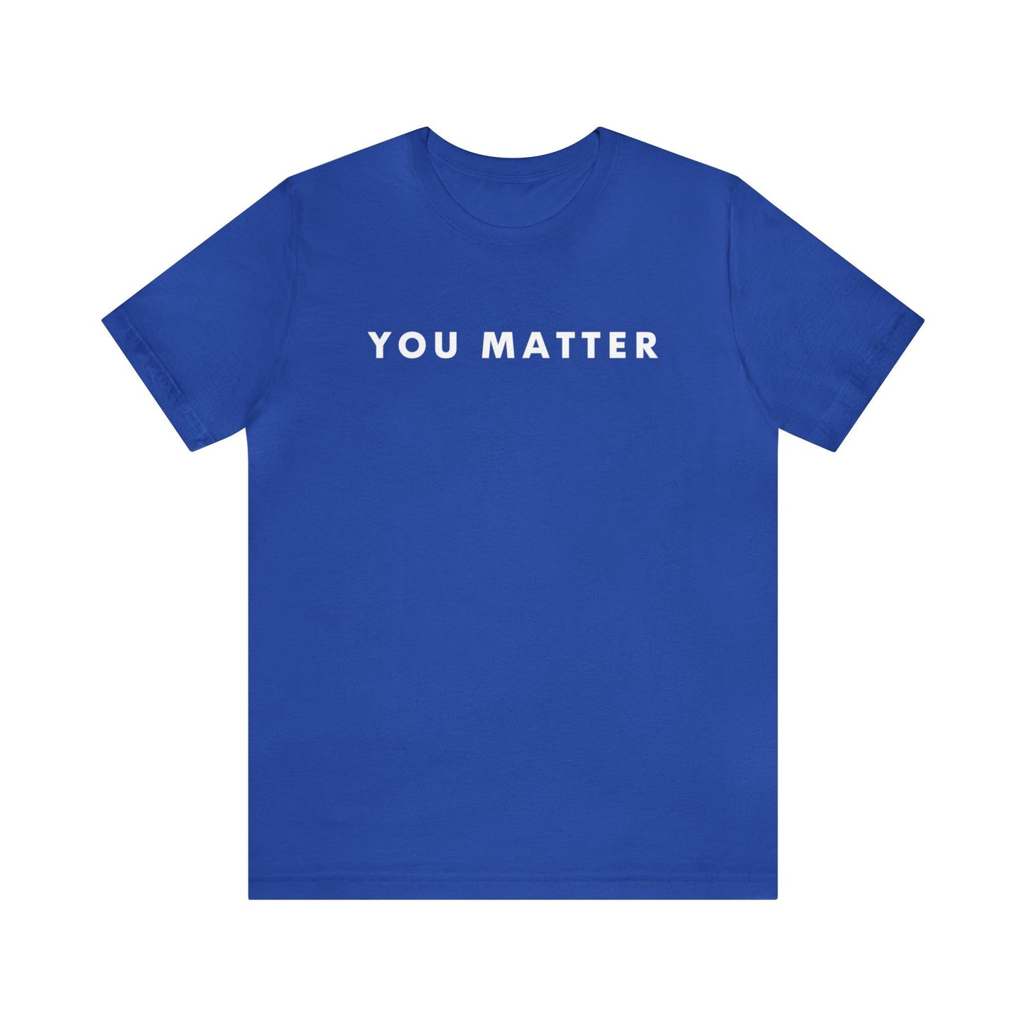 You Matter T-Shirt - BentleyBlueCo