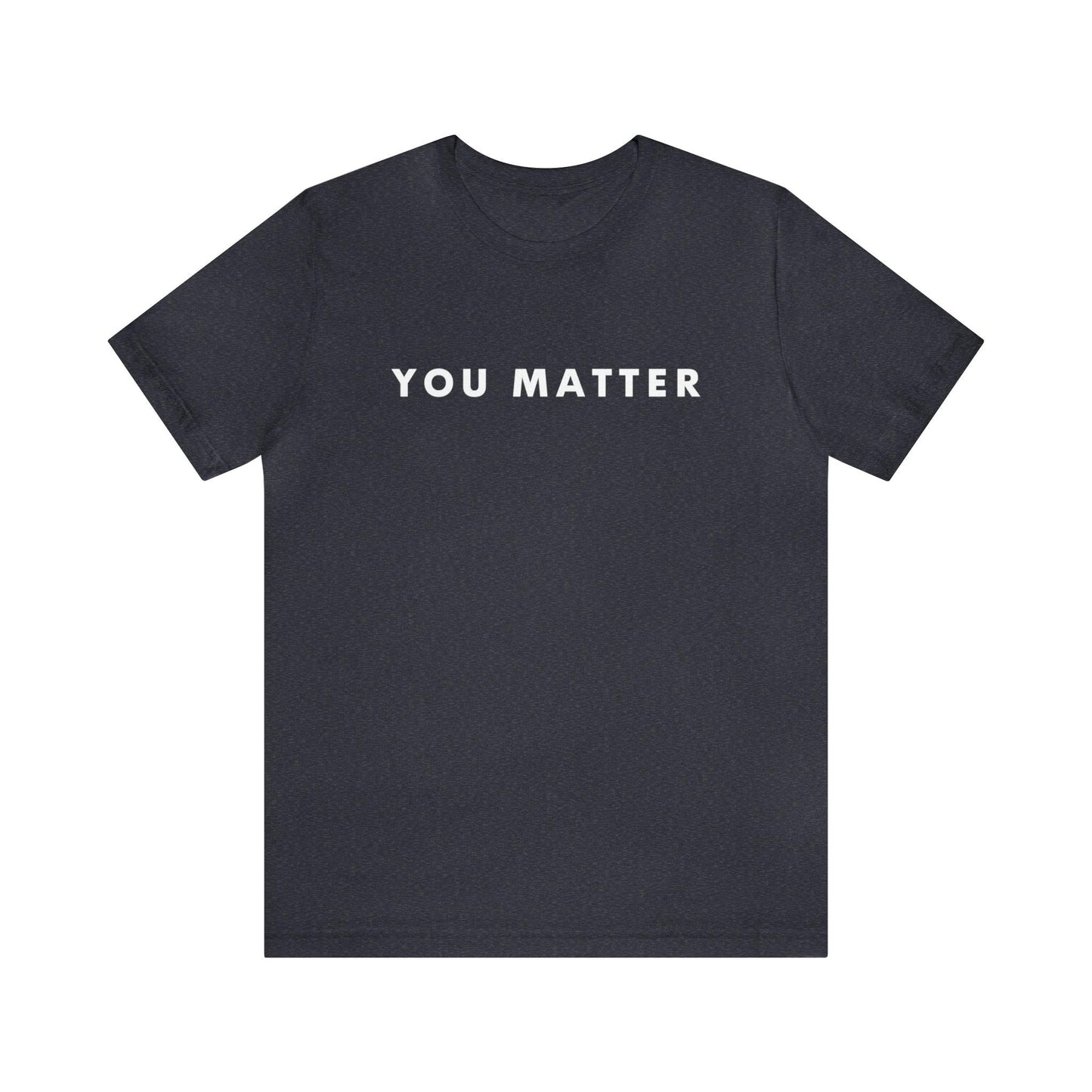 You Matter T-Shirt - BentleyBlueCo