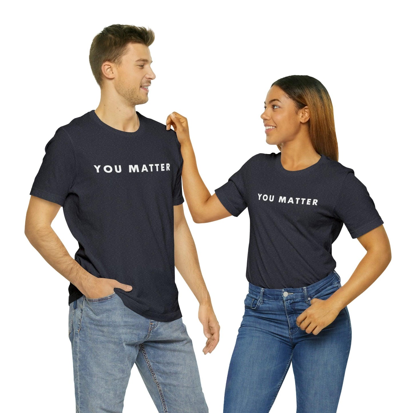 You Matter T-Shirt - BentleyBlueCo