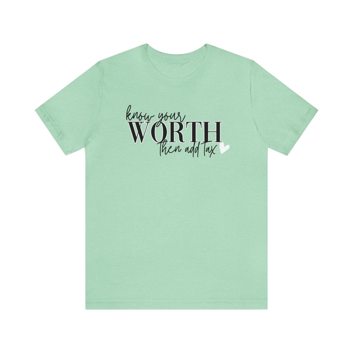 Know Your Worth Then Add Tax Shirt - BentleyBlueCo